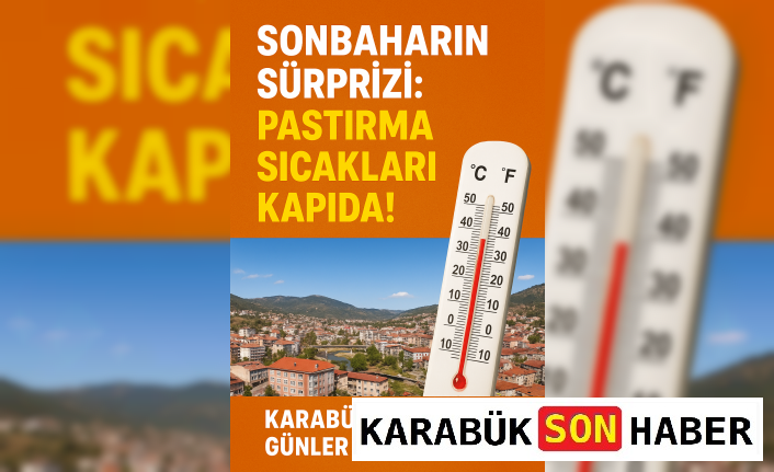 Sonbaharın Sürprizi: Pastırma Sıcakları Kapıda!