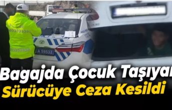 BAGAJDA ÇOCUK TAŞIYAN SÜRÜCÜYE CEZA