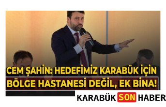 Karabük’te Bölge Hastanesi Tartışmalarına Cem Şahin’den Net Cevap