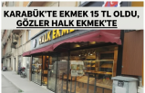 Karabük'te Ekmek Fiyatı 15 TL Oldu, Gözler Halk Ekmek'te