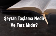 Şeytan Taşlama Nedir Ve Farz Mıdır? Şeytan Taşlama Neden, Ne Zaman Ve Nerede Yapılır?