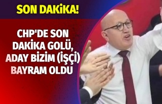 CHP’DE SON DAKİKA GOLÜ, ADAY BİZİM (İŞÇİ)...