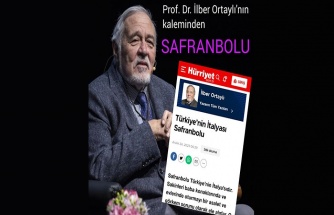 Ortaylı: ‘’Safranbolu Türkiye’nin İtalyasıdır’’