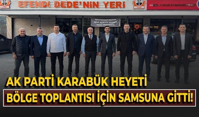 AK Parti Yerel Yönetimler Bölge Toplantısı İçin Karabük Heyeti Samsun'da