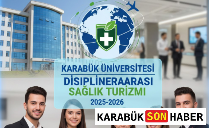 Sağlık Turizmi Uzmanı Nasıl Olunur? Karabük Üniversitesi Disiplinlerarası Eğitim Rehberi