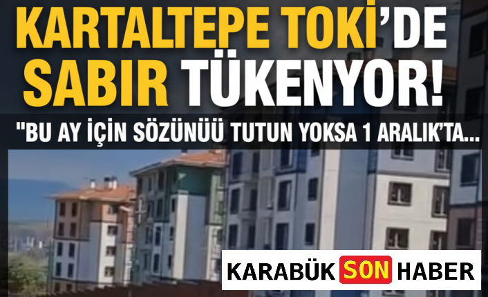 KARTALTEPE TOKİ'DE SON SÖZ KASIM: YA ANAHTAR YA EYLEM!